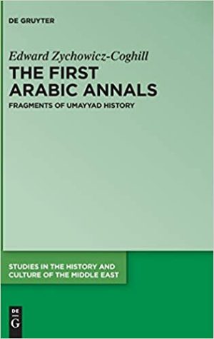 The First Arabic Annals Fragments of Umayyad History