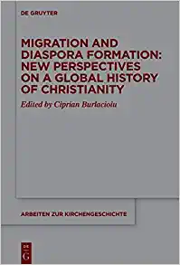 Migration and Diaspora Formation New Perspectives on a Global History of Christianity