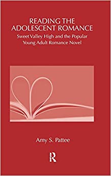 Reading the Adolescent Romance Sweet Valley High and the Popular Young Adult Romance Novel