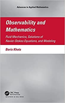 Observability and Mathematics Fluid Mechanics Solutions of Navier-Stokes Equations and Modeling