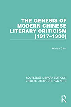 The Genesis of Modern Chinese Literary Criticism 1917 1930