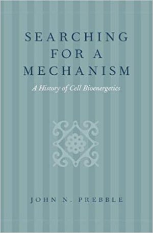 Searching for a Mechanism A History of Cell Bioenergetics