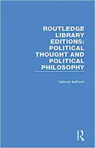 Routledge Library Editions Political Thought and Political Philosophy