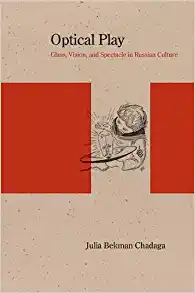 Optical Play Glass Vision and Spectacle in Russian Culture