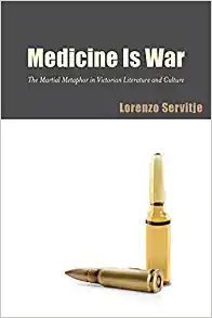 Medicine Is War SUNY Series Studies in the Long Nineteenth Century