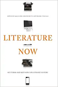 Literature Now Key Terms and Methods for Literary History