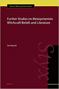 Further Studies on Mesopotamian Witchcraft Beliefs and Literature