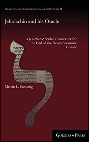 Jehoiachin and his Oracle A Jeremianic Scribal Framework for the End of the Deuteronomistic History