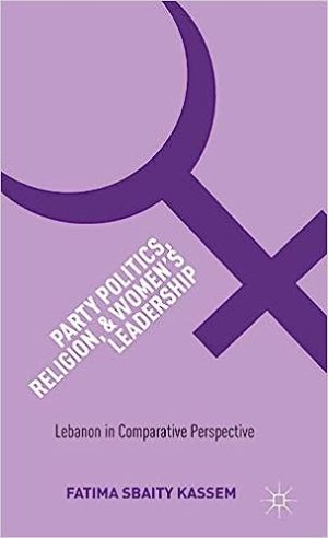 Party Politics Religion and Women s Leadership Lebanon in Comparative Perspective