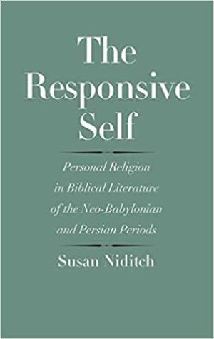 The Responsive Self Personal Religion in Biblical Literature of the Neo Babylonian and Persian Periods