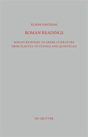 Roman Readings Roman response to Greek literature from Plautus to Statius and Quintilian