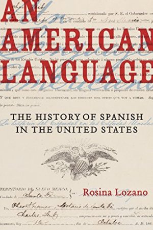 An American Language The History of Spanish in the United States