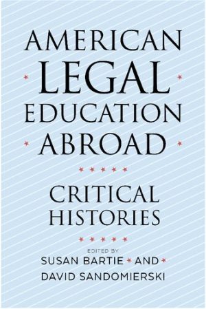 American Legal Education Abroad Critical Histories