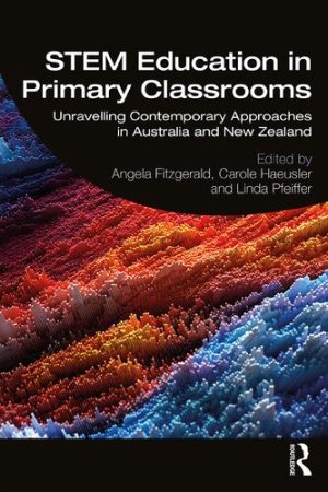 STEM Education in Primary Classrooms Unravelling Contemporary Approaches in Australia and New Zealand