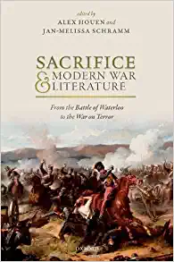Sacrifice and Modern War Literature From the Battle of Waterloo to the War on Terror
