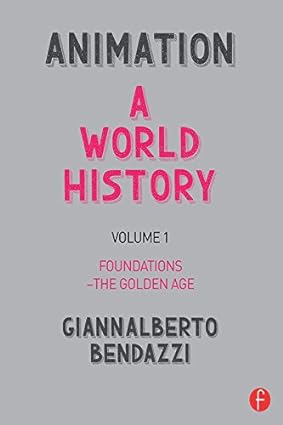Animation A World History Volume II The Birth of a Style The Three Markets