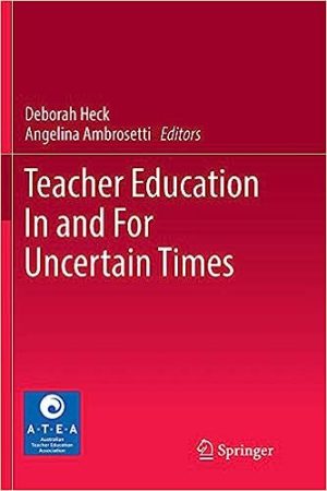 Teacher Education In and For Uncertain Times