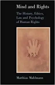 Mind and Rights The History Ethics Law and Psychology of Human Rights