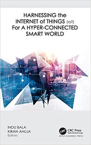 Harnessing the Internet of Things IoT for a Hyper Connected Smart World