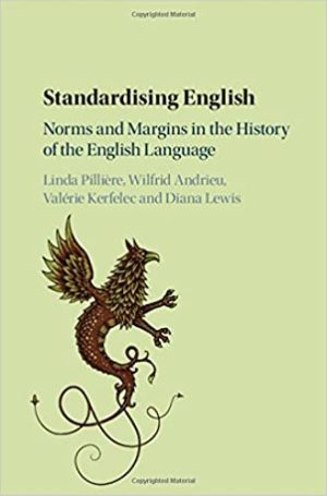Standardising English Norms and Margins in the History of the English Language
