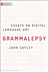 Grammalepsy Essays on Digital Language Art