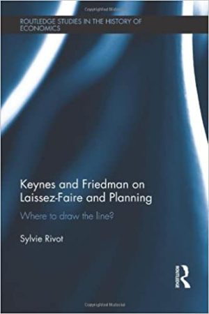 Keynes and Friedman on Laissez Faire and Planning Where to draw the line