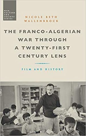 The Franco Algerian War through a Twenty First Century Lens Film and History