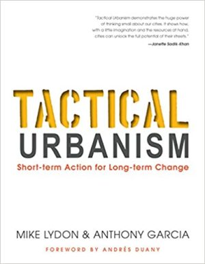 Tactical Urbanism Short term Action for Long term Change