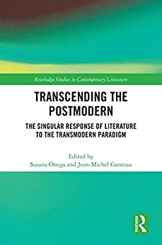 Transcending the Postmodern The Singular Response of Literature to the Transmodern Paradigm