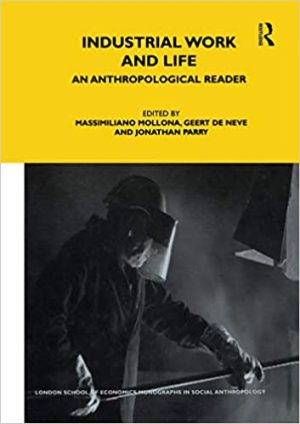 Industrial Work and Life An Anthropological Reader
