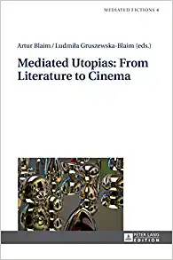 Mediated Utopias From Literature to Cinema