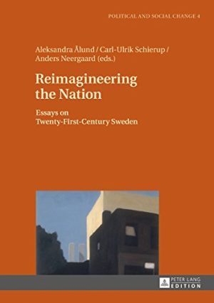 Reimagineering the Nation Essays on Twenty First Century Sweden