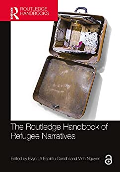 The Routledge Handbook of Refugee Narratives Routledge Literature Handbooks