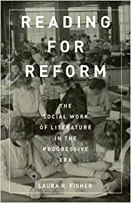 Reading for Reform The Social Work of Literature in the Progressive Era