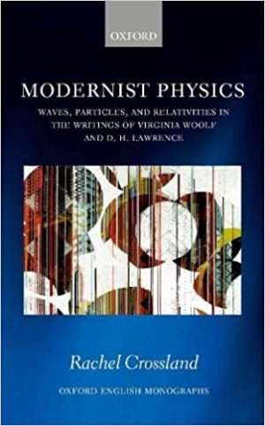 Modernist Physics Waves Particles and Relativities in the Writings of Virginia Woolf and D H Lawrence