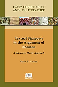 Textual Signposts in the Argument of Romans A Relevance Theory Approach