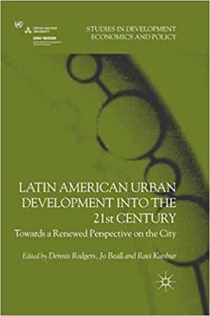Latin American Urban Development into the Twenty First Century Towards a Renewed Perspective on the City