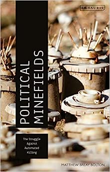 Political Minefields The Struggle against Automated Killing