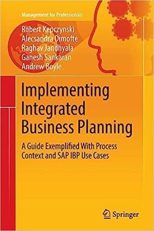 Implementing Integrated Business Planning A Guide Exemplified
