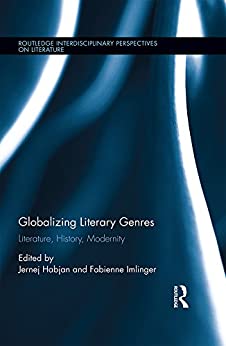 Globalizing Literary Genres Literature History Modernity