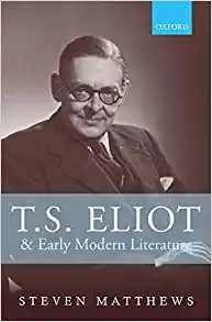T S Eliot and Early Modern Literature