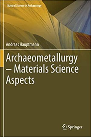 Archaeometallurgy Materials Science Aspects