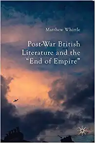 Post War British Literature and the End of Empire
