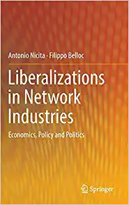 Liberalizations in Network Industries Economics Policy and Politics