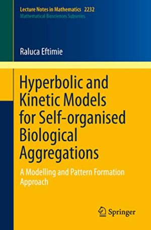 Hyperbolic and Kinetic Models for Self Organised Biological Aggregations A Modelling and Pattern Formation Approach