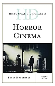 Historical Dictionary of Horror Cinema 2nd Edition