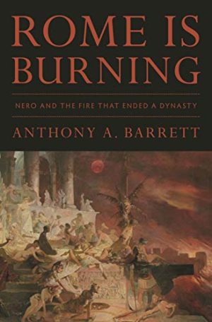 Rome Is Burning Nero and the Fire That Ended a Dynasty