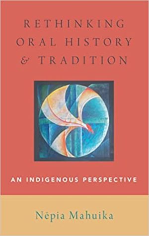 Rethinking Oral History and Tradition An Indigenous Perspective