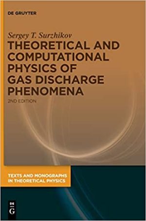 Theoretical and Computational Physics of Gas Discharge Phenomena 2nd Edition