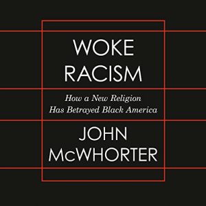 Play Audible sample Woke Racism How a New Religion Has Betrayed Black America